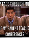 Teacher Meme - Parent Teacher Conference Face