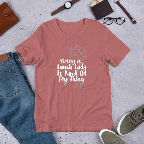 Being a Lunch Lady Is Kind of My Thing Shirt-Faculty Loungers