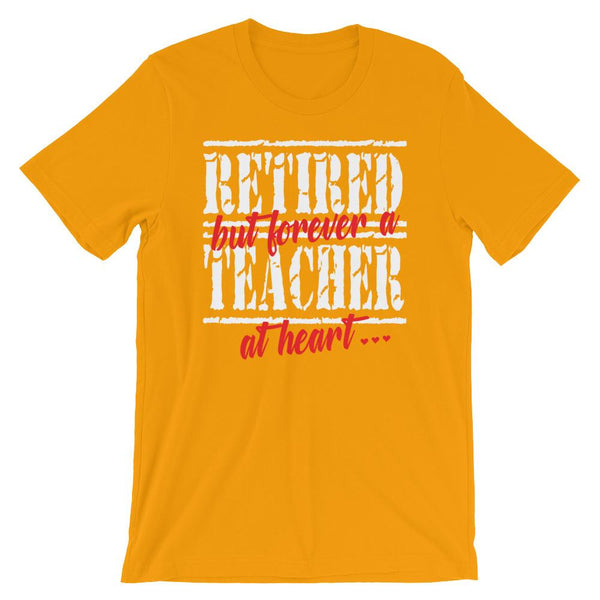 Gift T-shirt for Retired Teachers - Forever a Teacher at Heart-Faculty Loungers