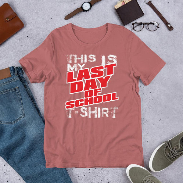 Grad Gift - This is My Last Day of School T-Shirt