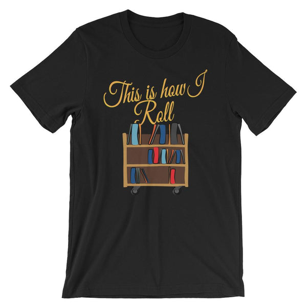 This is How I Roll Shirt for English Teachers or Librarians-Faculty Loungers