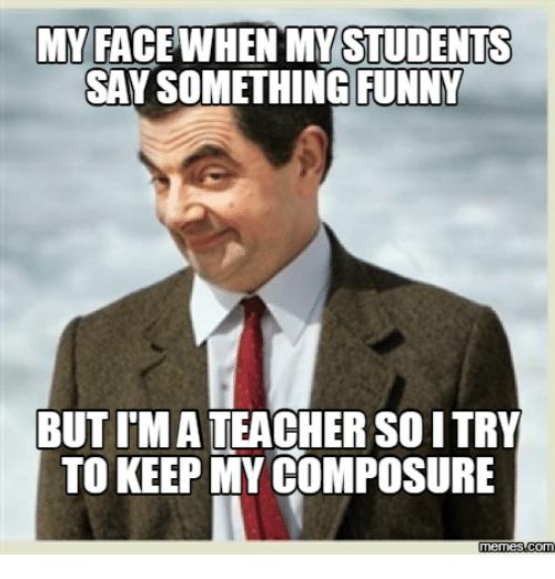 Teacher Meme - Trying Not to Laugh