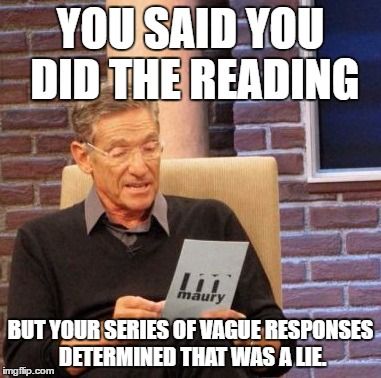 Teacher Meme of the Day - Maury Povich Determined a Lie