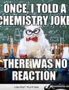 TEACHER MEME - Chemistry Teacher Puns