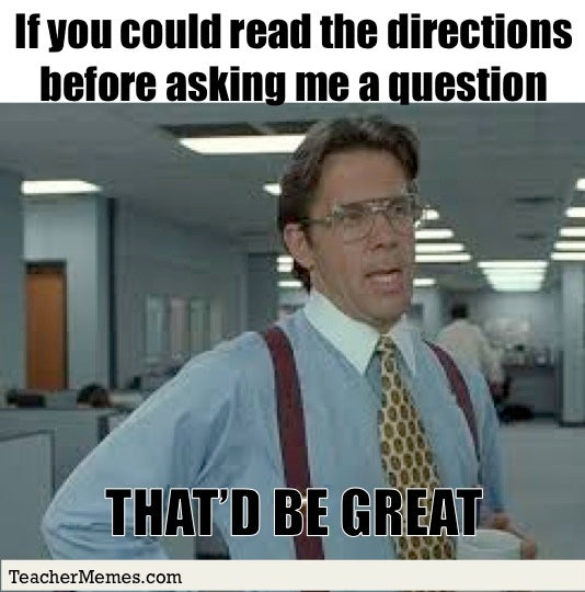 TEACHER MEME - They Never Read the Directions