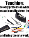 Teacher Meme - Stealing Supplies from Home