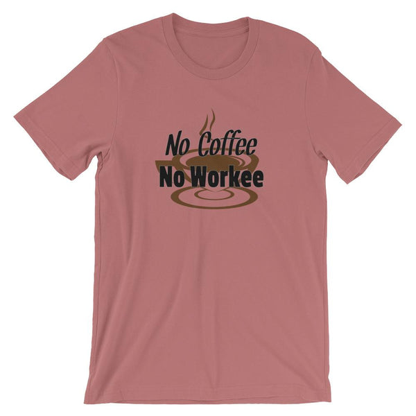 Coffee Addict Tee Shirt - No Coffee No Workee-Faculty Loungers