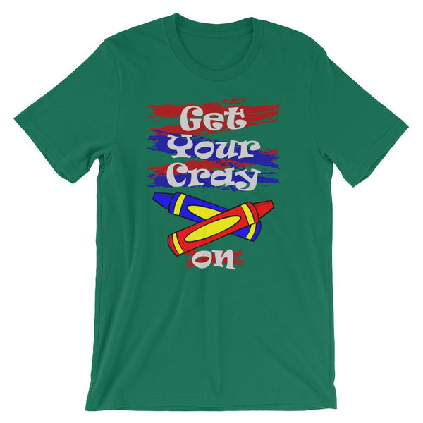 Cute Get Your Cray On Shirt - Gift for Teachers or Students in, Kindergarten or Preschool-Faculty Loungers
