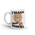Cute Teacher Mug - I Teach Smart Cookies