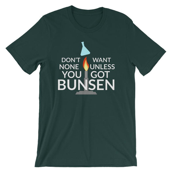 Don't Want None Unless You Got Bunsen Funny Science Nerd Tee Shirt