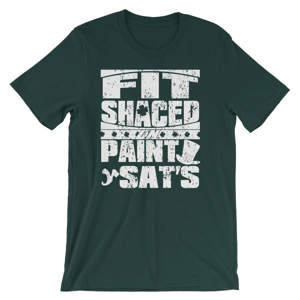 Funny St Patrick's Day shirt about drinking too much, slurred speech saying Fit Shaced on Paint Sat's - Unisex forest green colored t-shirt