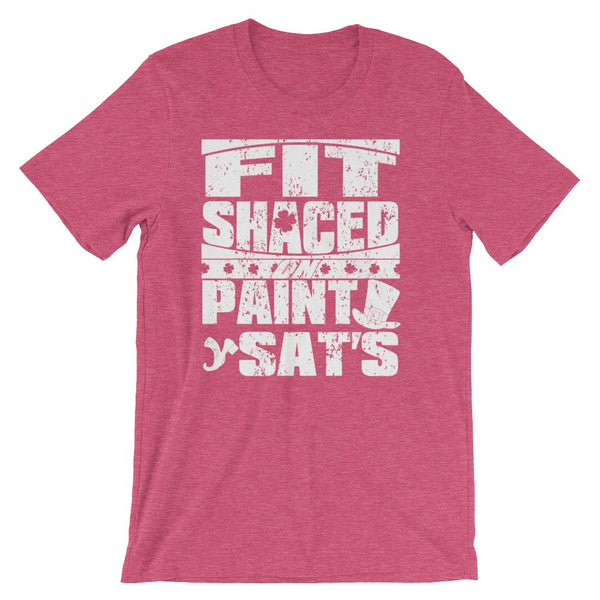 Funny St Patrick's Day shirt about drinking too much, slurred speech saying Fit Shaced on Paint Sat's - Unisex heather raspberry pink colored t-shirt
