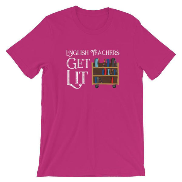 English Teachers Get Lit Shirt-Tee Shirt-Faculty Loungers Gifts for Teachers