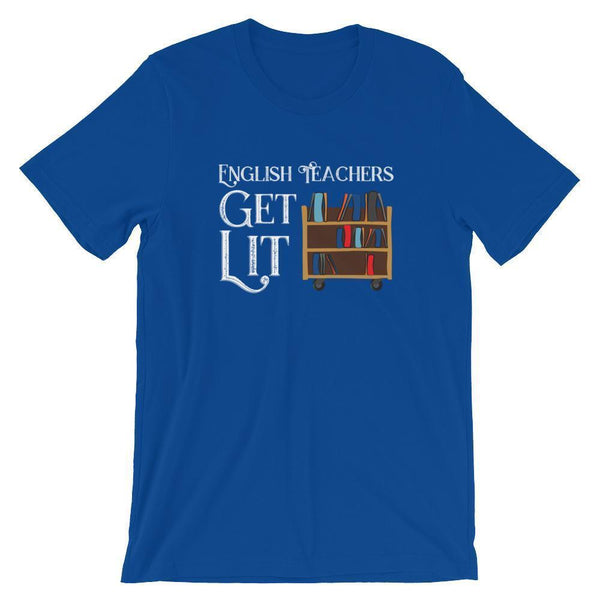 English Teachers Get Lit Shirt-Tee Shirt-Faculty Loungers Gifts for Teachers
