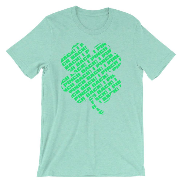 Fun shirt to wear to work on St Patrick's Day that has a green four leaf clover made up of the words I Pinch Back - Unisex heather mint green colored t-shirt