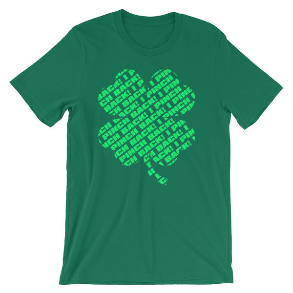 Fun shirt to wear to work on St Patrick's Day that has a green four leaf clover made up of the words I Pinch Back - Unisex leaf green colored t-shirt