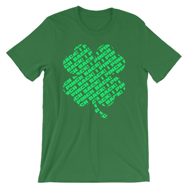 Fun shirt to wear to work on St Patrick's Day that has a green four leaf clover made up of the words I Pinch Back - Unisex forest green colored t-shirt