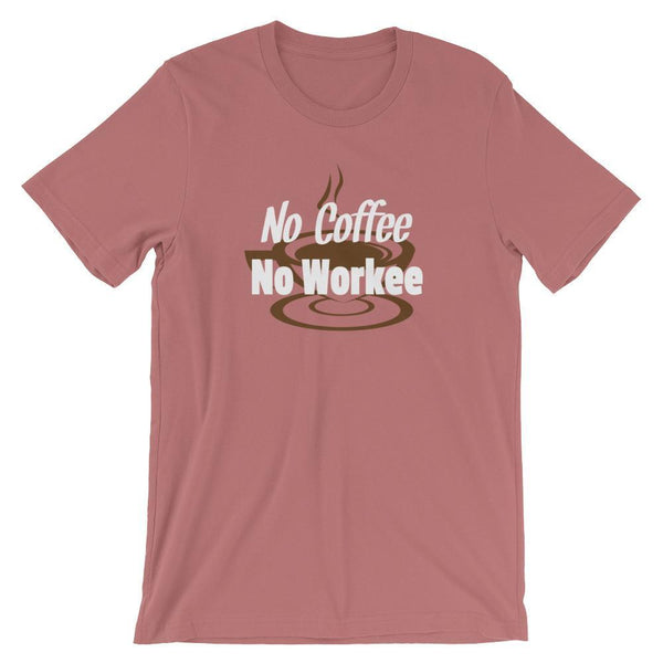 Funny Coffee Lover Shirt - No Coffee No Workee-Faculty Loungers