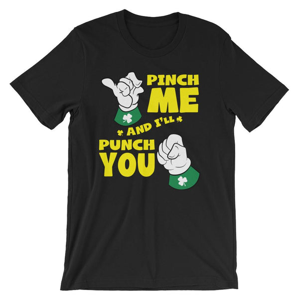 Funny shirt for St Patrick's Day that says pinch me and I'll punch you with two Irish fists - unisex black colored t-shirt