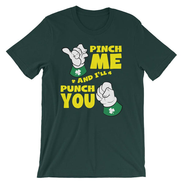 Funny shirt for St Patrick's Day that says pinch me and I'll punch you with two Irish fists - unisex forest colored t-shirt