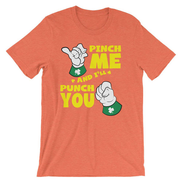 Funny shirt for St Patrick's Day that says pinch me and I'll punch you with two Irish fists - unisex heather orange colored t-shirt