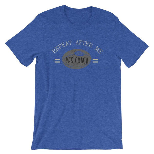 Funny Shirt for Coaches, Repeat after Me, Yes Coach-Faculty Loungers