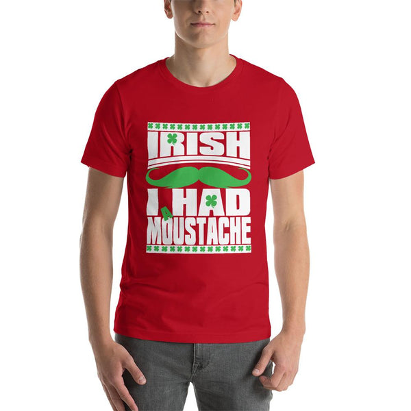 St Patricks Day shirt for men who cannot grow facial hair. It says Irish I Had a Moustache - Unisex red colored shirt