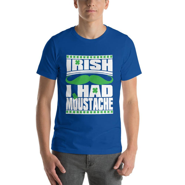 St Patricks Day shirt for men who cannot grow facial hair. It says Irish I Had a Moustache - Unisex true royal blue colored shirt