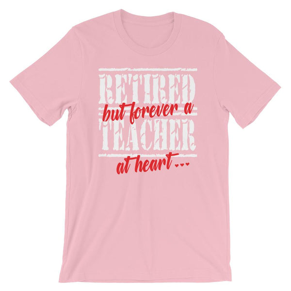 Gift T-shirt for Retired Teachers - Forever a Teacher at Heart-Faculty Loungers