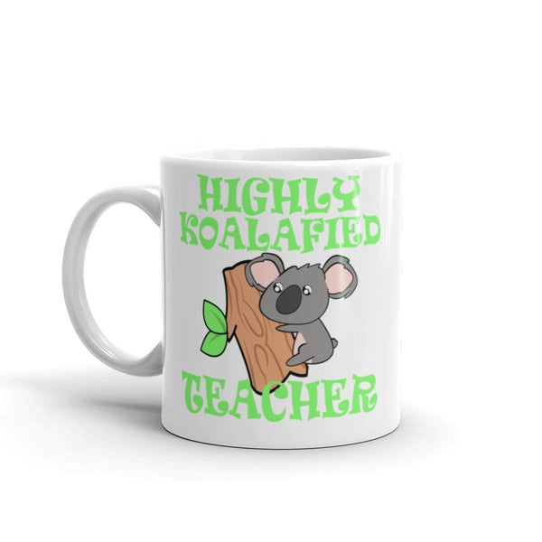 Highly Koalafied Teacher Mug - Cute Teacher Gift Idea