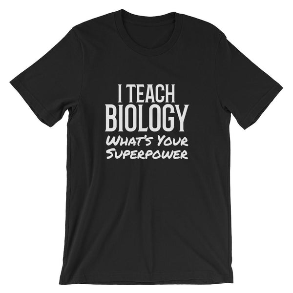 I Teach Biology What's Your Superpower Tee Shirt