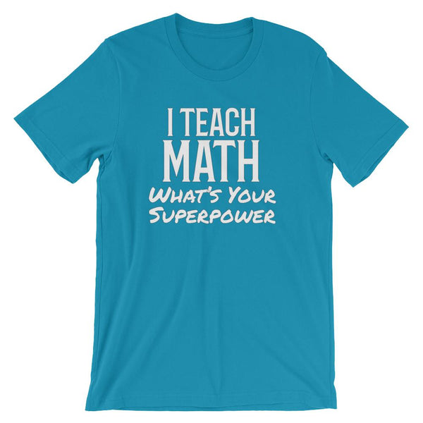 I Teach Math What's Your Super Power Short-Sleeve Unisex T-Shirt-Faculty Loungers