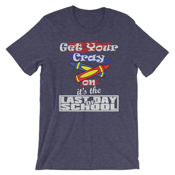 Last Day of School Get Your Cray On for Summer Break-Faculty Loungers