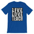 products/live-love-teach-t-shirt-for-teachers-true-royal-7.jpg