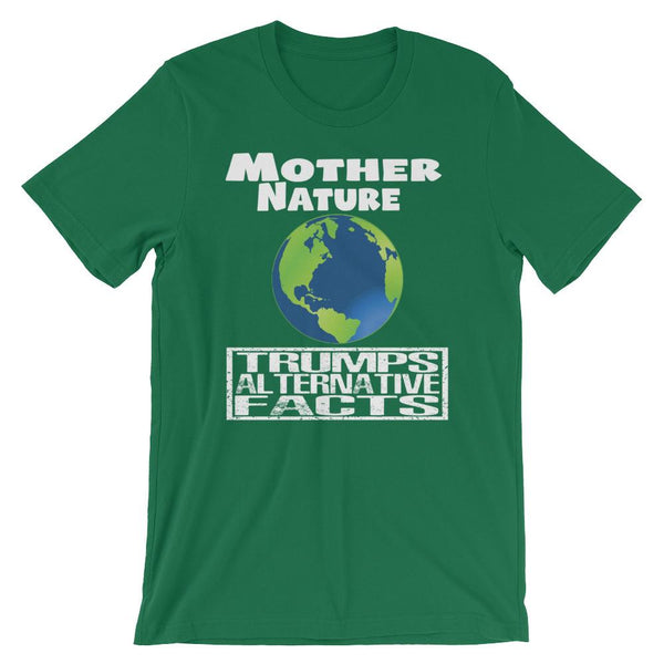 Mother Nature Trumps Alternative Facts - Earth Day Shirt-Faculty Loungers