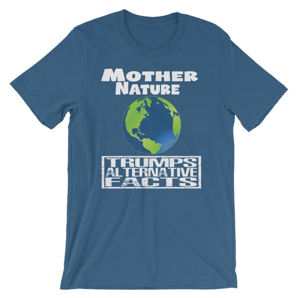 Mother Nature Trumps Alternative Facts - Earth Day Shirt-Faculty Loungers