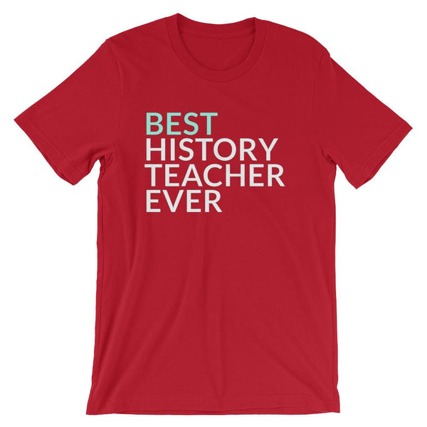 T-shirt Gift for the Best History Teacher Ever-Faculty Loungers