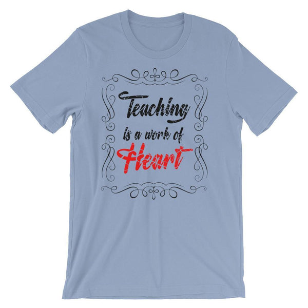 Teaching is a Work of Heart, Cute Shirt for a Teacher Gift-Faculty Loungers