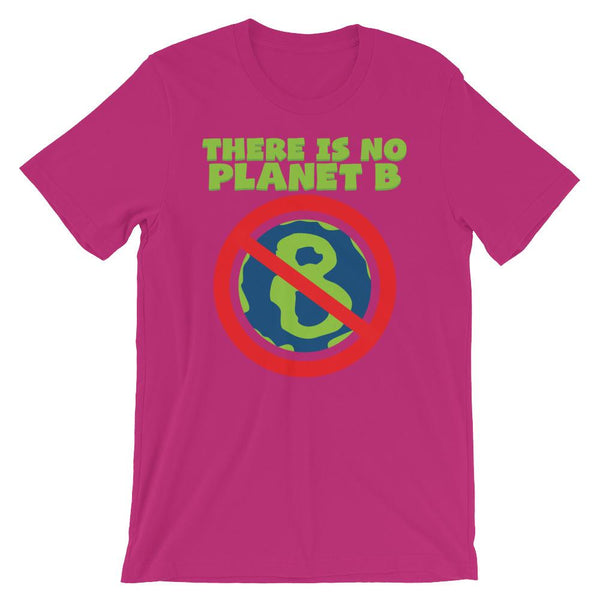 There Is No Planet B - Earth Day Shirt